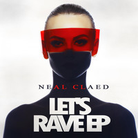 Neal Claed - Let's Rave - EP