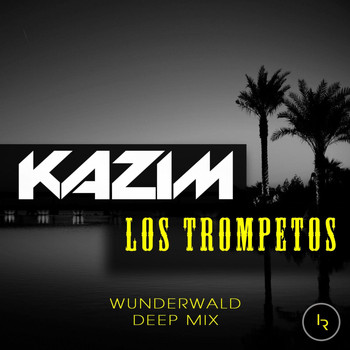 Kazim - Los Trompetos (Wunderwald Deep Mix)