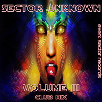 Sector Unknown - Volume 3 (Club Mix)