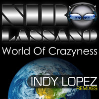 Niro Lassano - World of Crazyness (Indy Lopez Remixes)