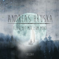 Andreas Hruska - Flieg mit mir zum Mond
