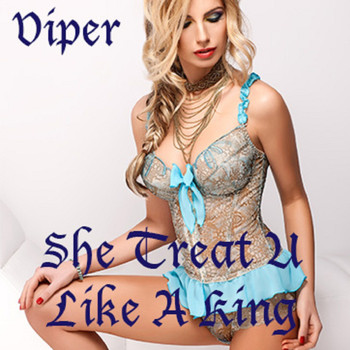 Viper - She Treat U Like a King