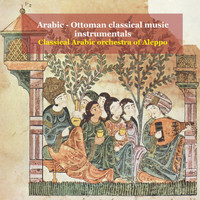 Classical Arabic Orchestra of Aleppo - Arabic - Ottoman Classical Music Instrumentals