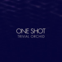 Trivial Orchid - One Shot