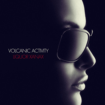 Liquor Xanax - Volcanic Activity