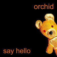 Orchid - Say Hello