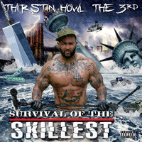 Thirstin Howl the 3rd - Survival of the Skillest