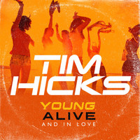 Tim Hicks - Young, Alive and in Love
