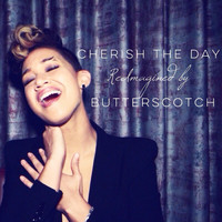 Butterscotch - Cherish the Day (Reimagined)