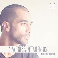 Ché - A Witness Between Us