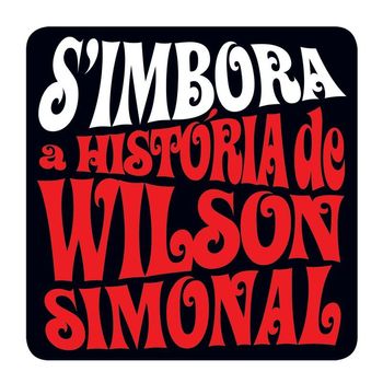 Wilson Simonal - S'Imbora - A História De Wilson Simonal