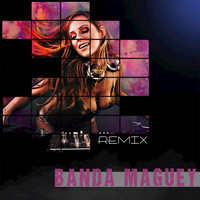 Banda Maguey - Banda Maguey Remix