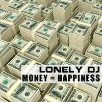 Lonely Dj - Money Is a Happiness