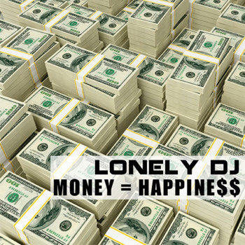 Lonely Dj - Money Is a Happiness