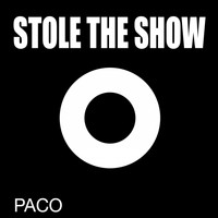 Paco - Stole the Show