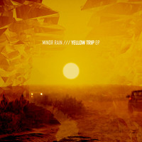 Minor Rain - Yellow Trip - EP