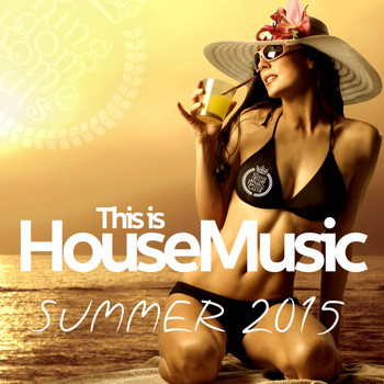 Various Artists - This Is House Music - Summer 2015