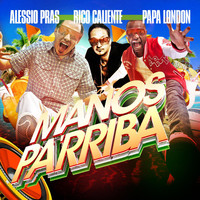 Rico Caliente & Alessio Pras feat. Papa London - Manos Pa'rriba