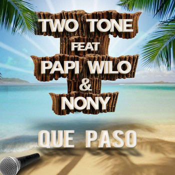 Two Tone feat. Papi Wilo & Nony - Que Paso