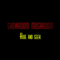 Showroom Mushroom - Hide and Seek