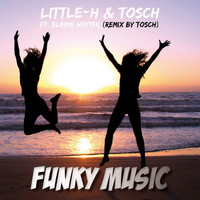 Little-H & Tosch feat. Elaine Winter - Funky Music