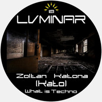Zoltan Katona (Kato) - What Is Techno
