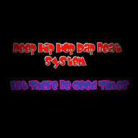 Deep Hip Hop Rap Beat System - Let There Be Good Times