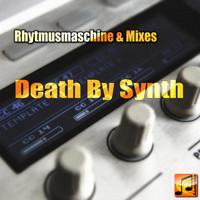 Death By Synth - Rhytmusmaschine & Mixes