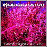 Inside Agitator - Curious Oddities 1994 - 2009