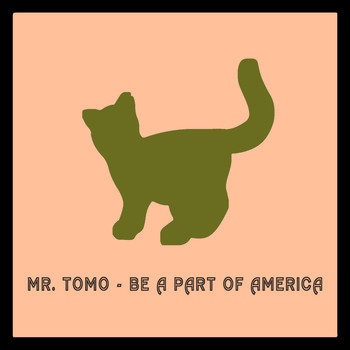 Mr. Tomo - Be a Part of America