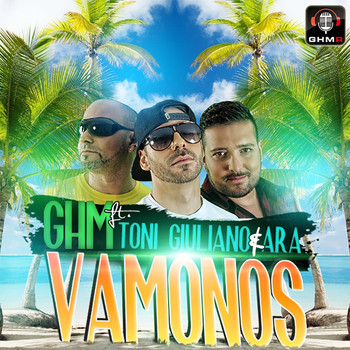 Ghm feat. Toni Giuliano & Ara - Vamonos