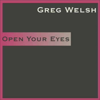Greg Welsh - Open Your Eyes