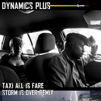 Dynamics Plus - Taxi All Is Fare (Storm Is over Remix)