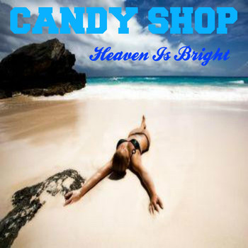Candy Shop - Heaven Is Bright