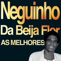 Neguinho Da Beija Flor - As Melhores