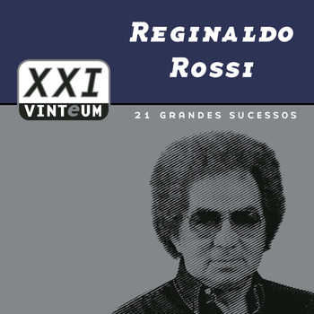 Reginaldo Rossi - Vinteum XXI - 21 Grandes Sucessos - Reginaldo Rossi