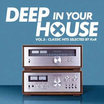 Various Artists - Deep in Your House, Vol. 5 - Classic Hits Selected by KnR