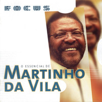 Martinho Da Vila - Focus - O Essencial de Martinho Da Vila
