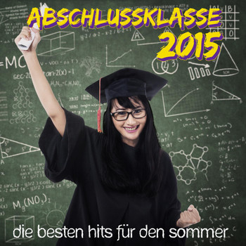 Various Artists - Abschlussklasse 2015 Die Besten Hits Für Den Sommer