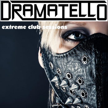 Dramatello - Extreme Club Sessions