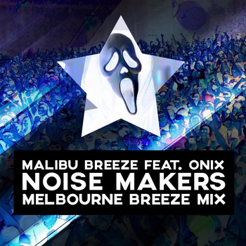 Malibu Breeze feat. Onix - Noise Makers (Melbourne Breeze Mix)