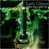 Lady Citizen - Black City Lights - EP