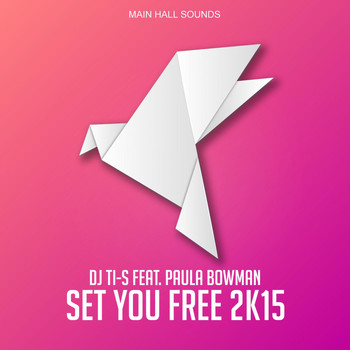 DJ Ti-S feat. Paula Bowman - Set You Free 2K15