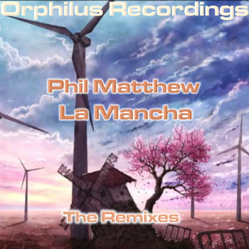 Phil Matthew - La Mancha (Remixes)