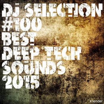 Various Artists - DJ Selection #100 Deep Tech Sounds 2015