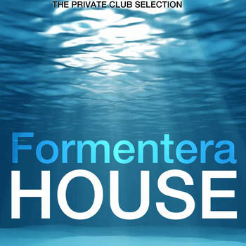 Various Artists - Formentera House (The Private Club Selection)