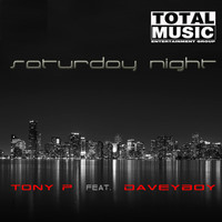 Tony P feat. Daveyboy - Saturday Night