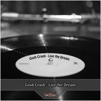 Gosh Crash - Live the Dream