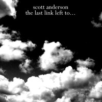 Scott Anderson - The Last Link Left To...
