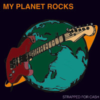 Strapped for Cash - My Planet Rocks